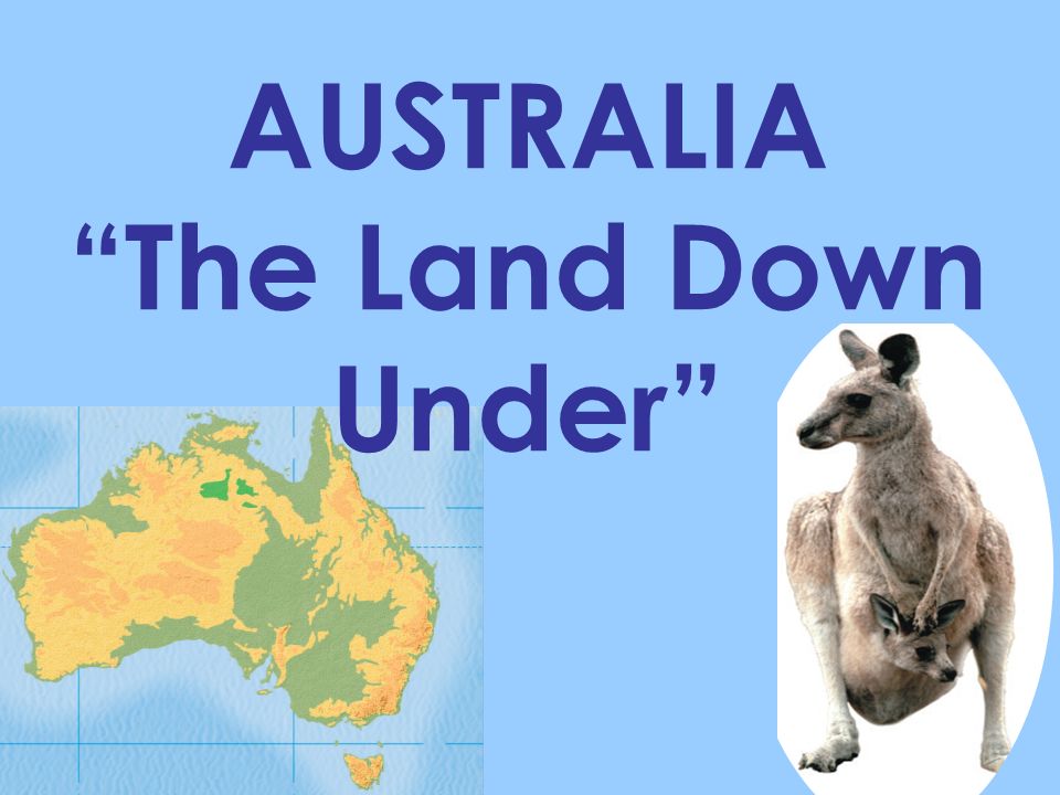 AUSTRALIA The Land Down Under