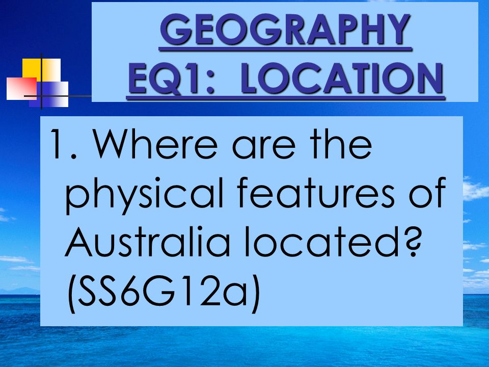 GEOGRAPHY EQ1: LOCATION