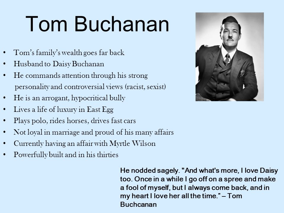 Tom Buchanan Tom’s family’s wealth goes far back