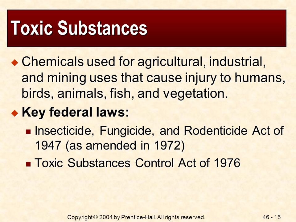 Toxic Substances Chemicals used for agricultural, industrial, and mining uses that cause injury to humans, birds, animals, fish, and vegetation.