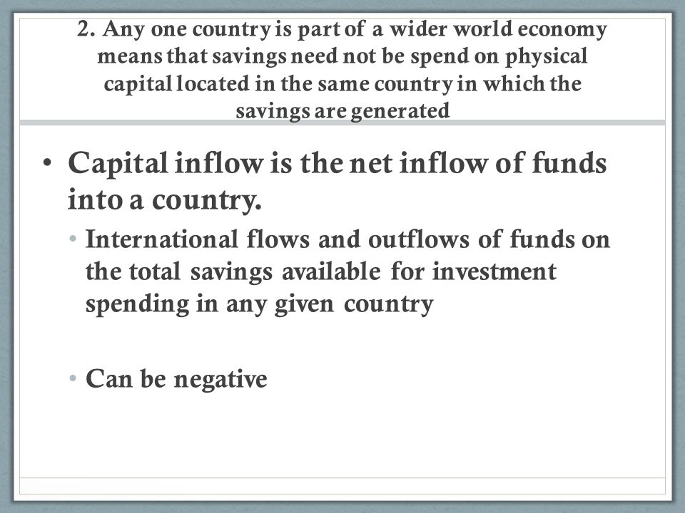 Capital inflow is the net inflow of funds into a country.