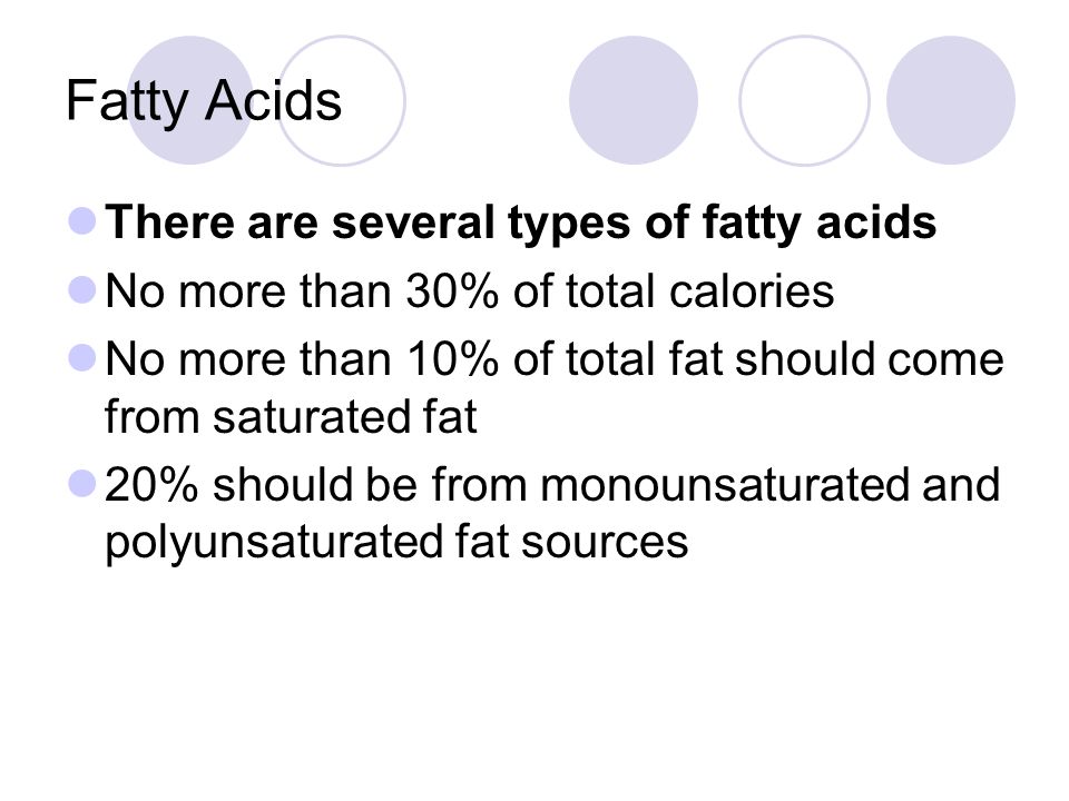 Fatty Acids There are several types of fatty acids