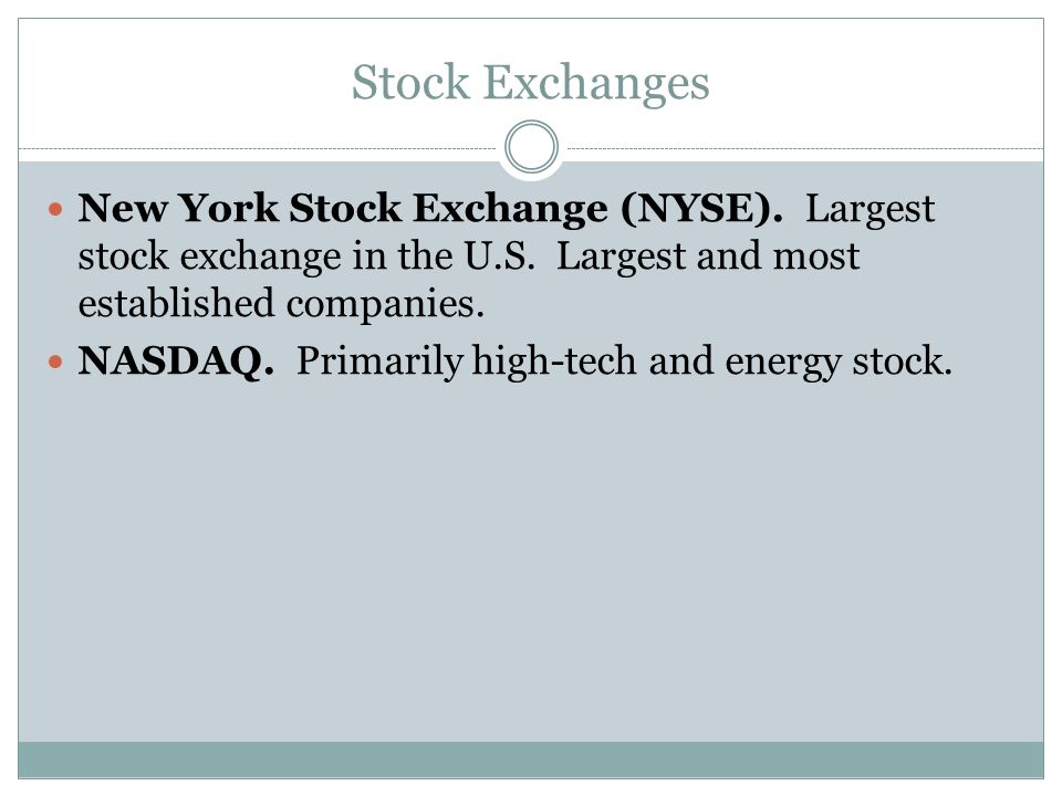 Stock Exchanges New York Stock Exchange (NYSE). Largest stock exchange in the U.S. Largest and most established companies.