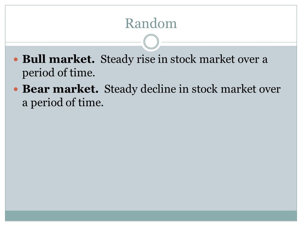 Random Bull market. Steady rise in stock market over a period of time.
