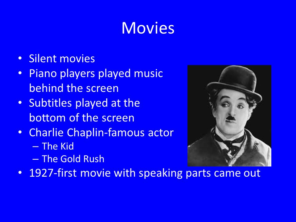 Movies Silent movies Piano players played music behind the screen