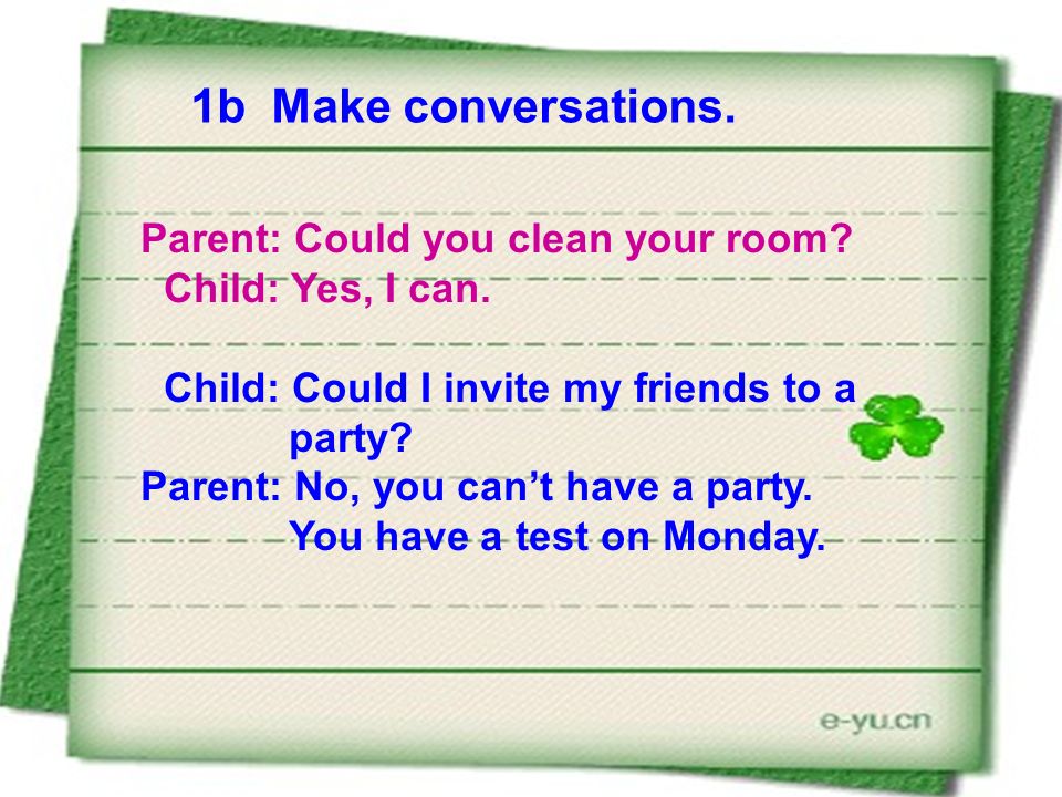 1b Make conversations. Parent: Could you clean your room