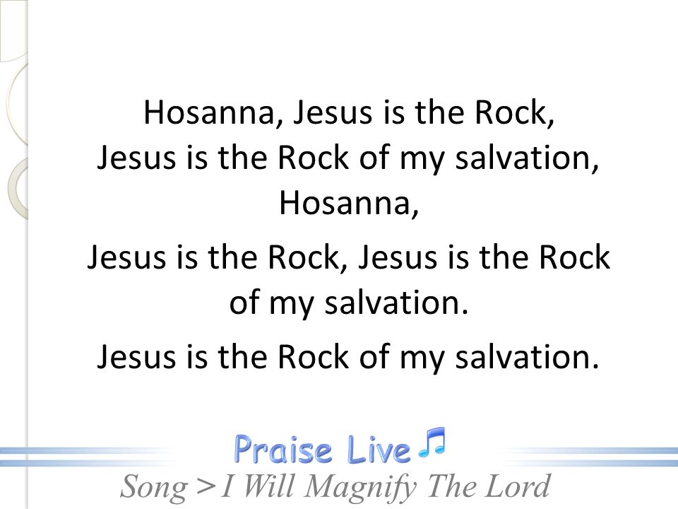 Jesus is the Rock, Jesus is the Rock of my salvation.
