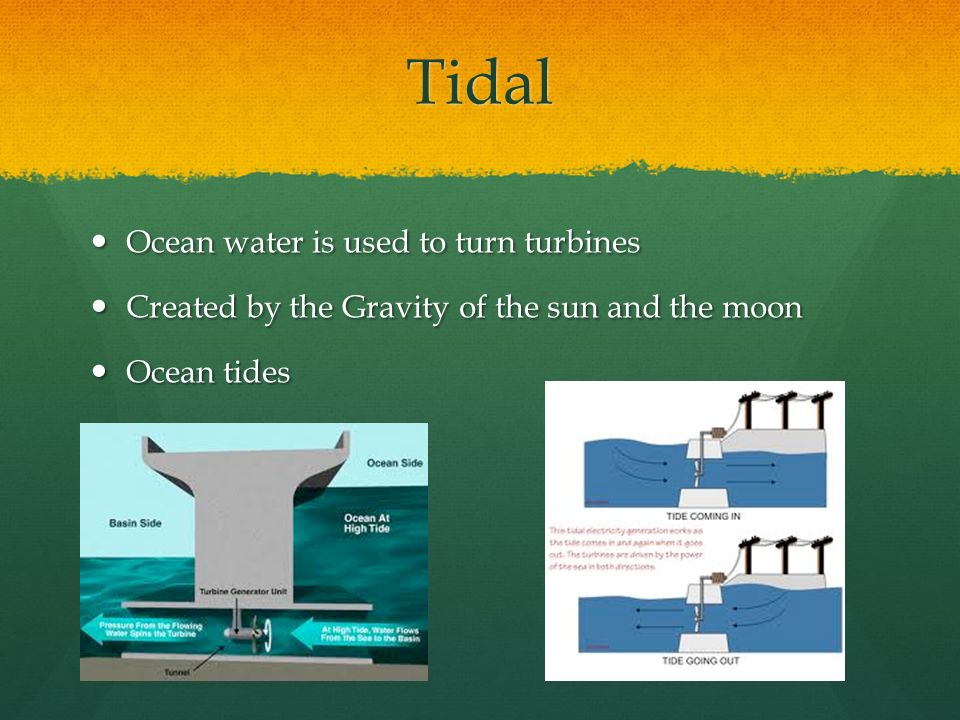 Tidal Ocean water is used to turn turbines