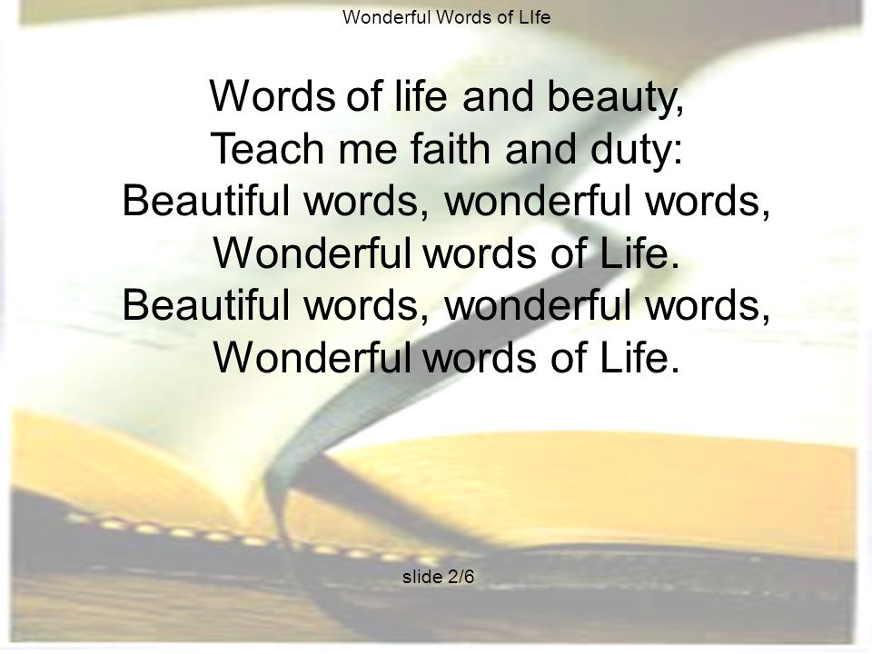 Words of life and beauty, Teach me faith and duty: