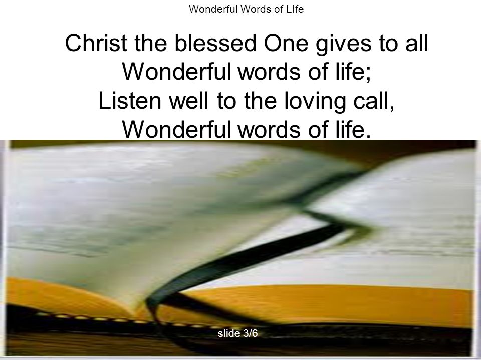 Christ the blessed One gives to all Wonderful words of life;