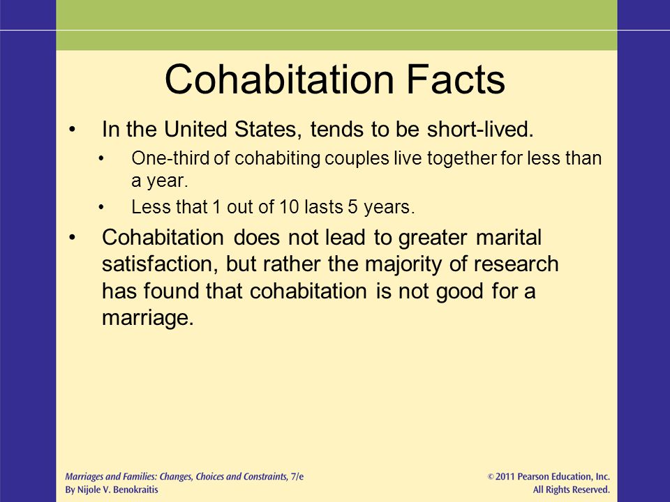 Cohabitation Facts In the United States, tends to be short-lived.