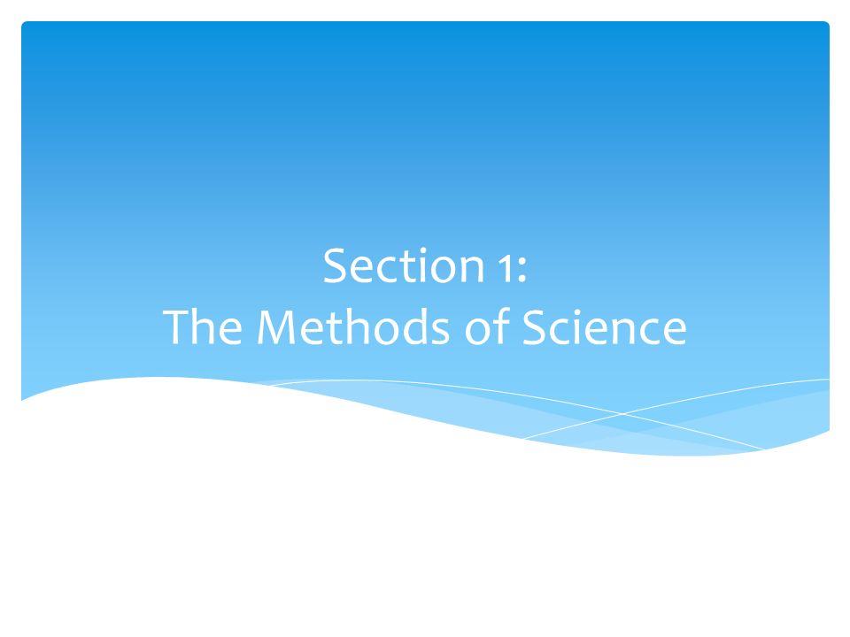 Section 1: The Methods of Science