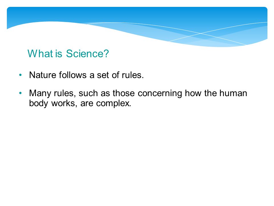 What is Science Nature follows a set of rules.