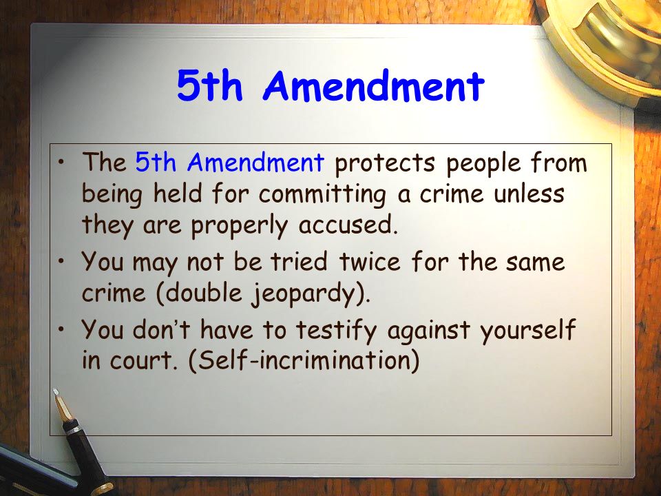 5th Amendment The 5th Amendment protects people from being held for committing a crime unless they are properly accused.