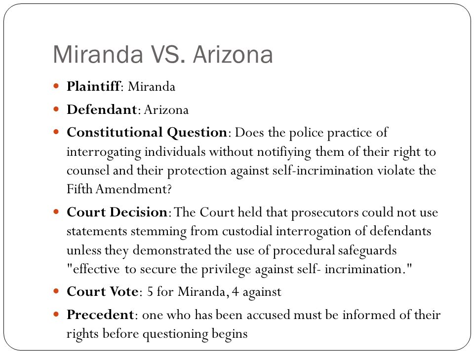 Miranda VS. Arizona Plaintiff: Miranda Defendant: Arizona