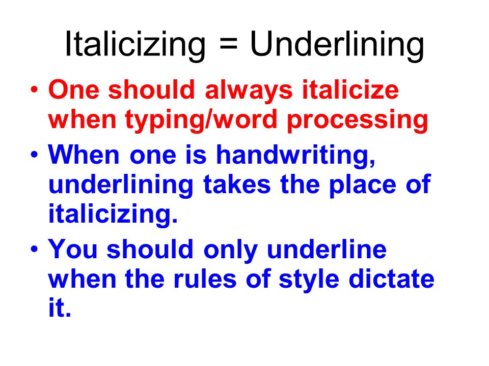 Italicizing = Underlining