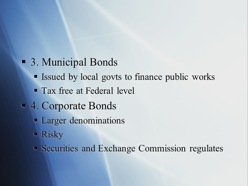 3. Municipal Bonds 4. Corporate Bonds