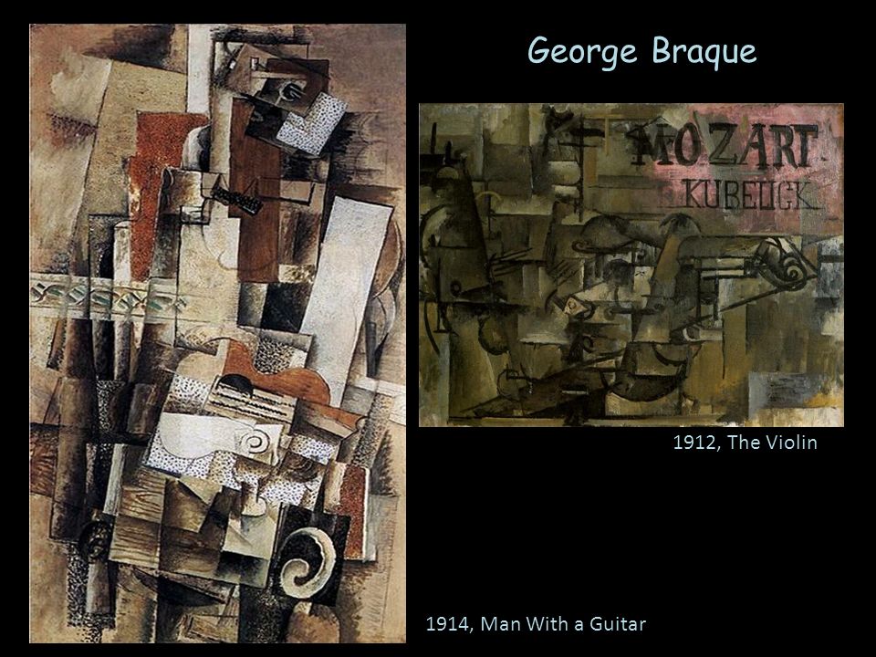 George Braque 1912, The Violin 1914, Man With a Guitar