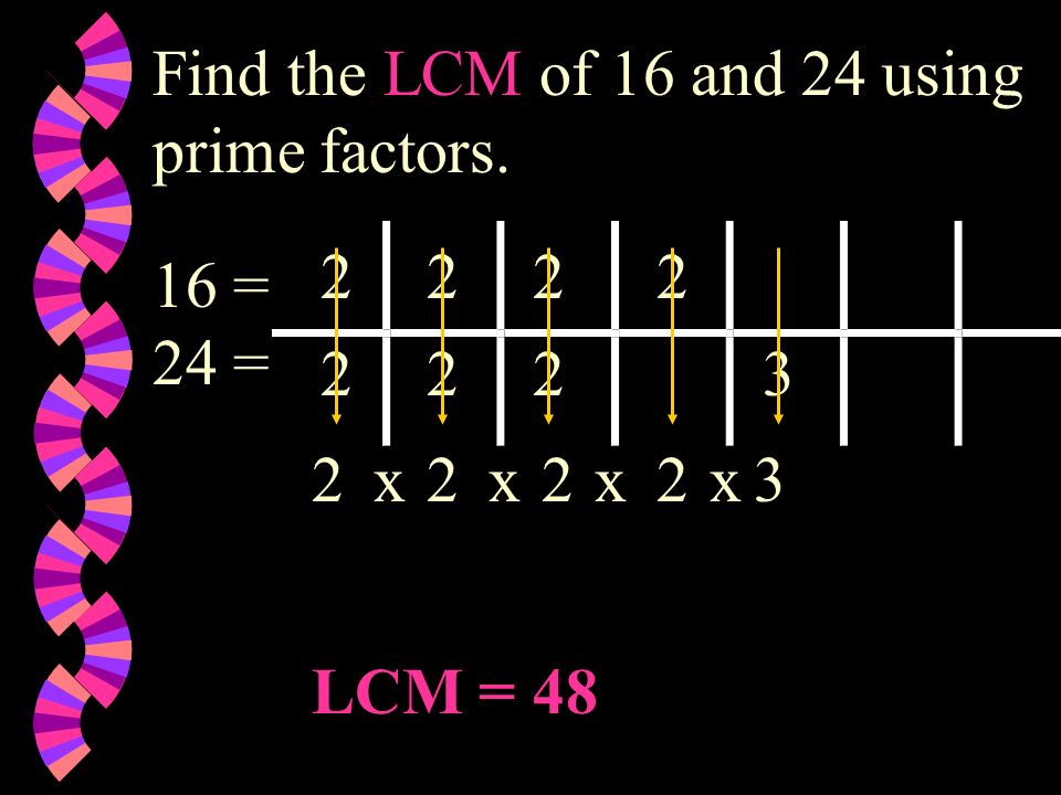 Find the LCM of 16 and 24 using prime factors.