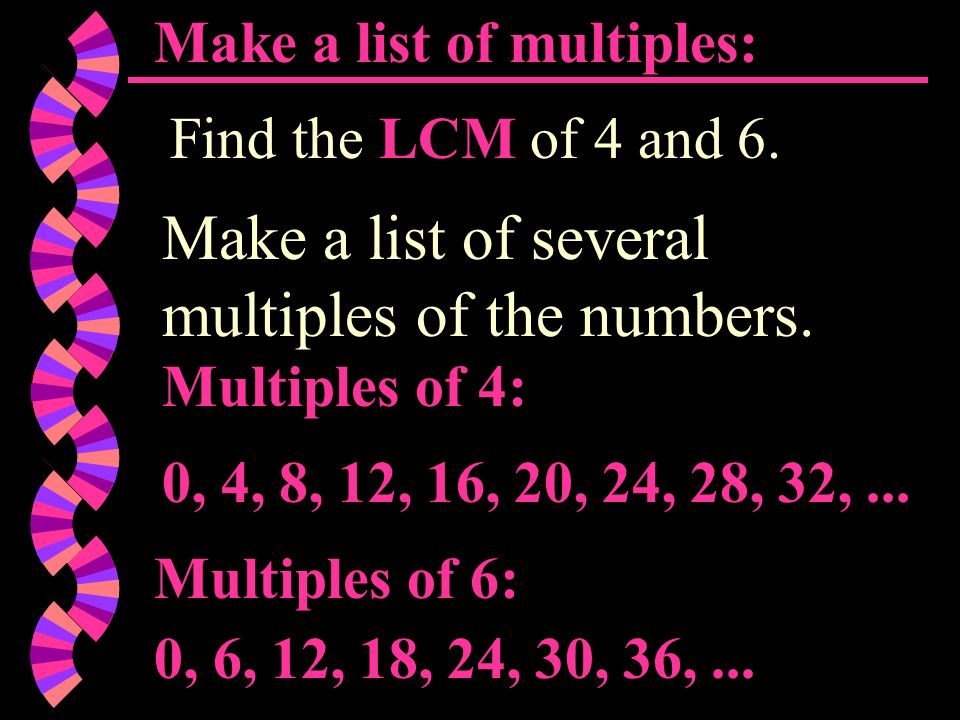 Make a list of several multiples of the numbers.
