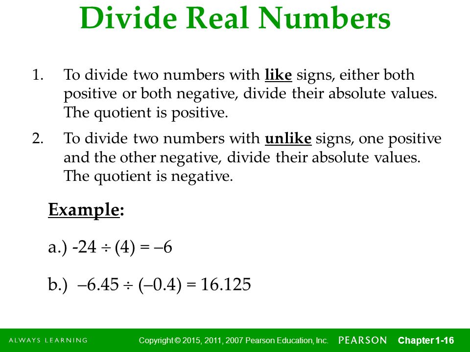 Divide Real Numbers Example: a.) -24  (4) = –6