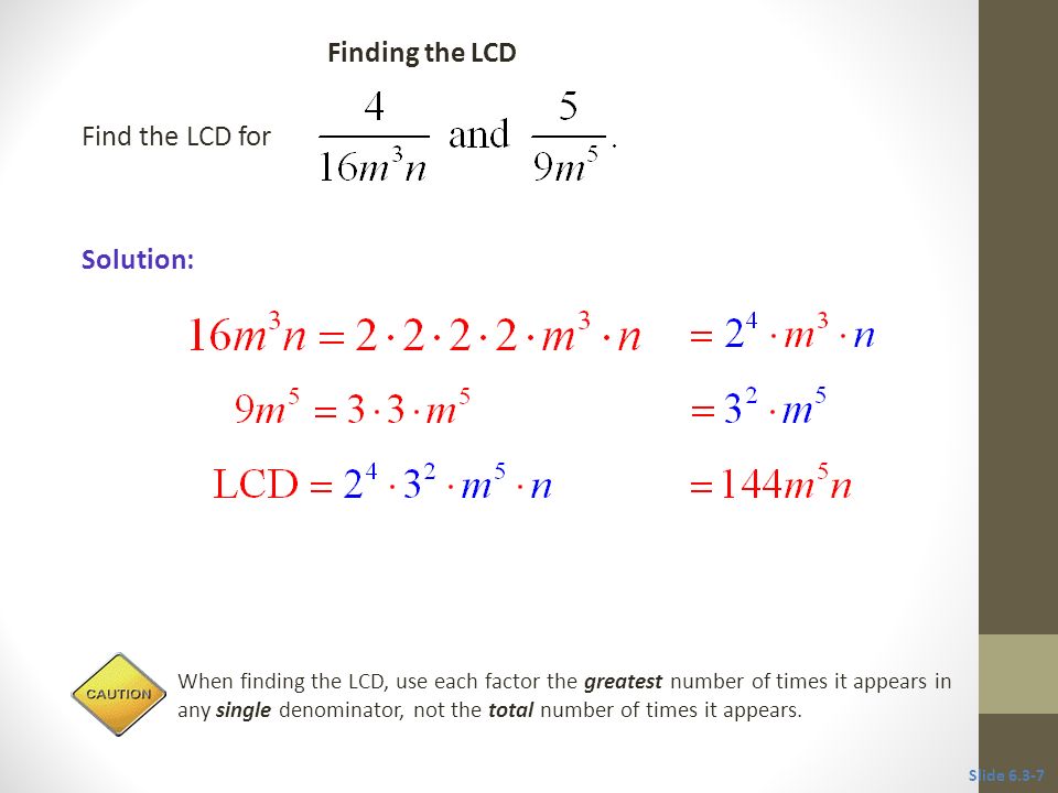 CLASSROOM EXAMPLE 2 Finding the LCD Find the LCD for Solution: