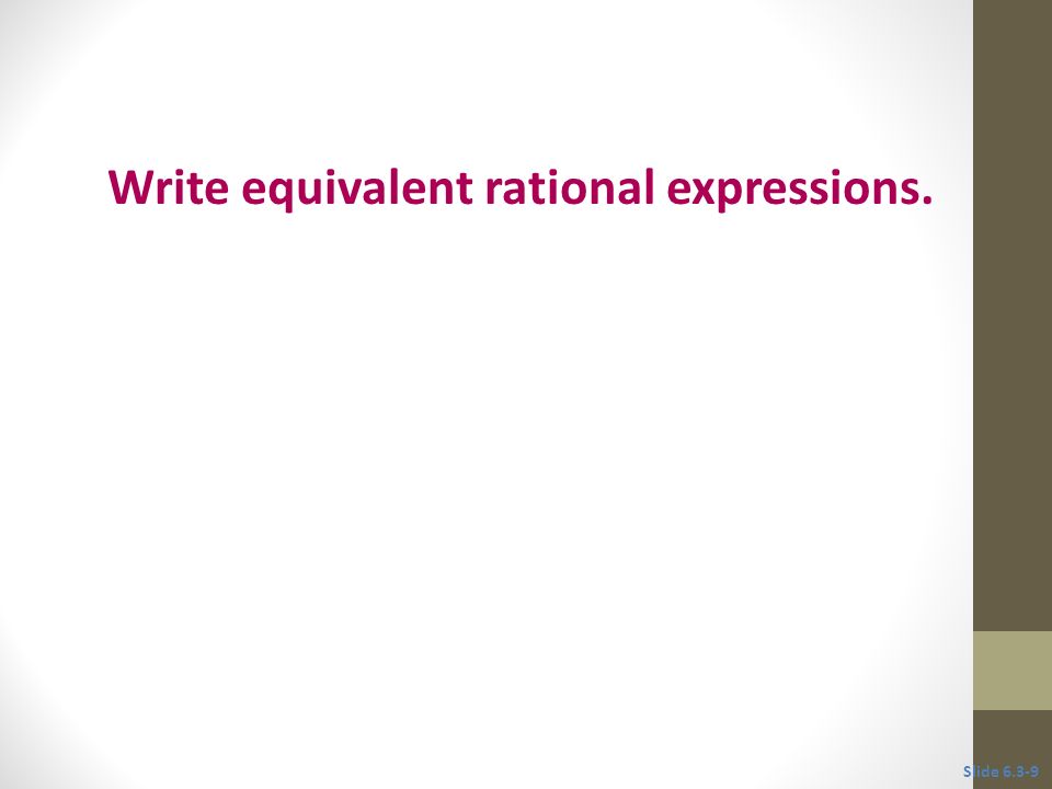 Write equivalent rational expressions.