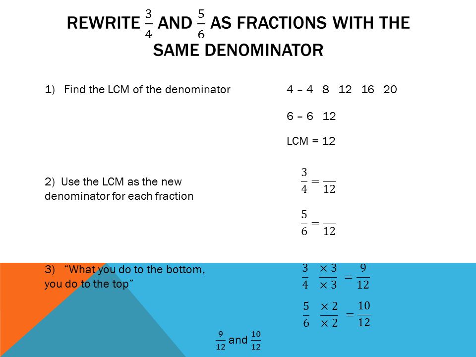 Rewrite 3 4 and 5 6 as Fractions with the same denominator