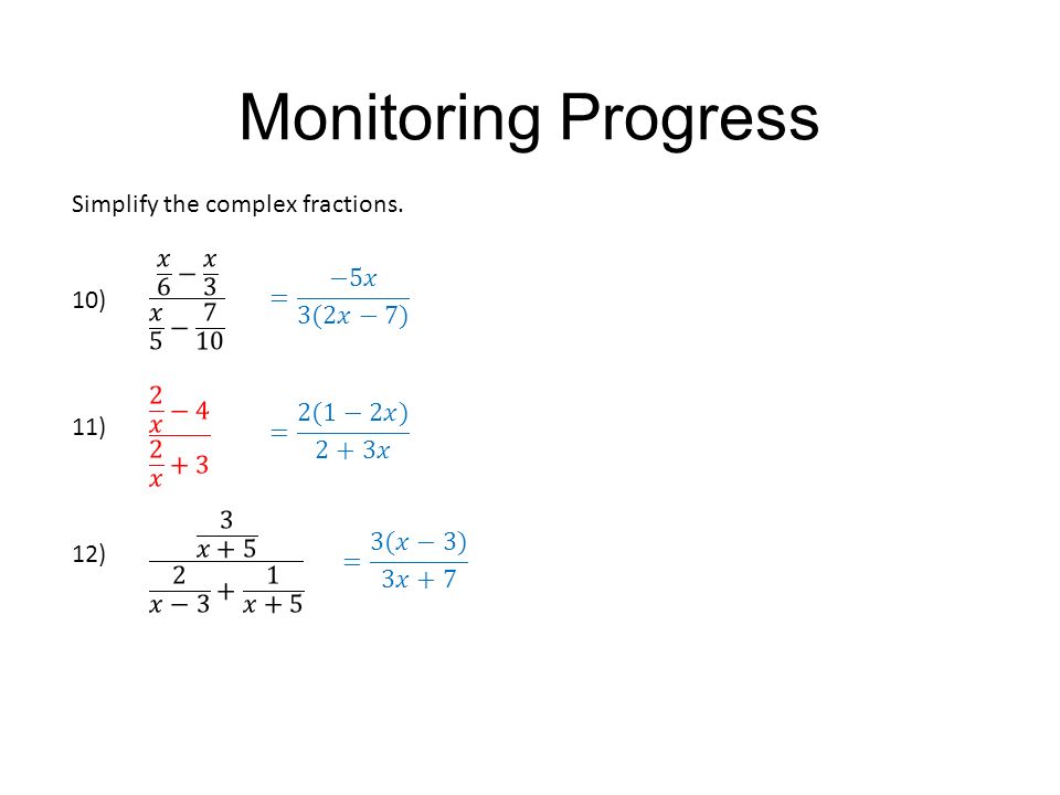 Monitoring Progress Simplify the complex fractions. 10)