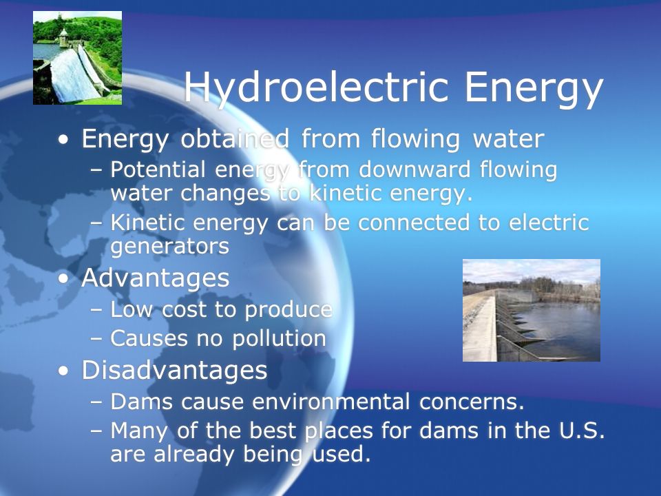Hydroelectric Energy Energy obtained from flowing water Advantages