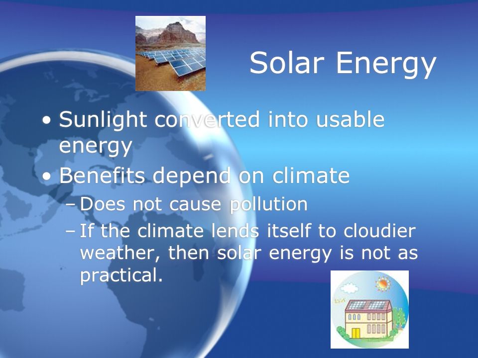 Solar Energy Sunlight converted into usable energy