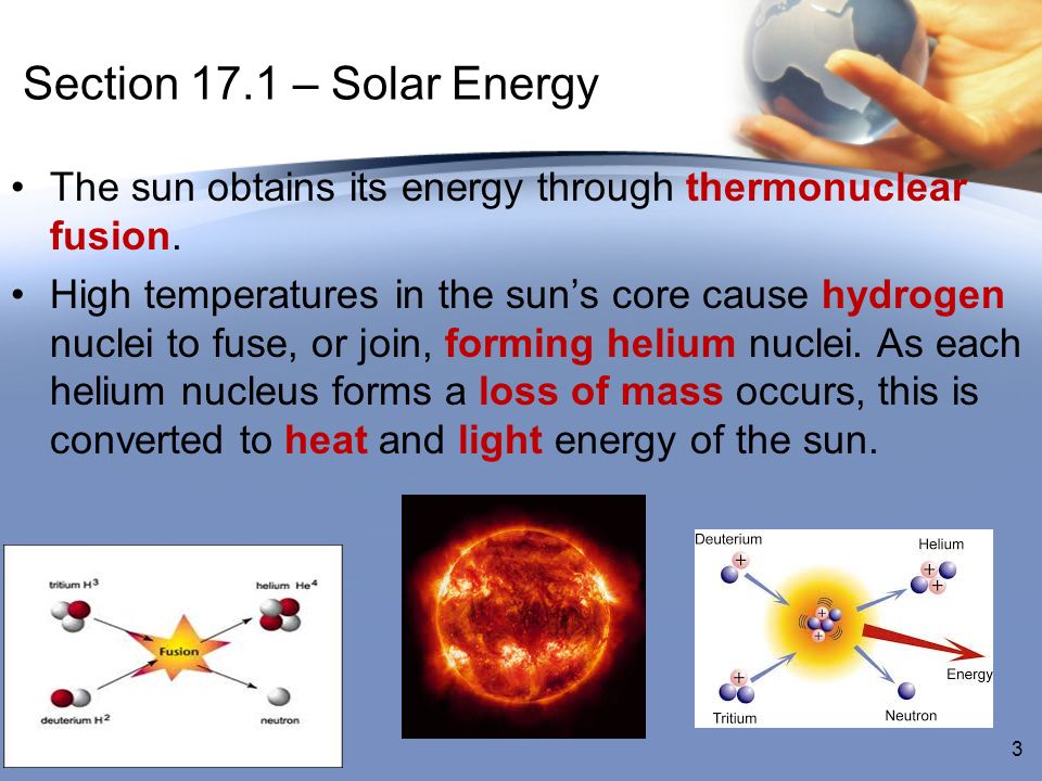 Section 17.1 – Solar Energy The sun obtains its energy through thermonuclear fusion.