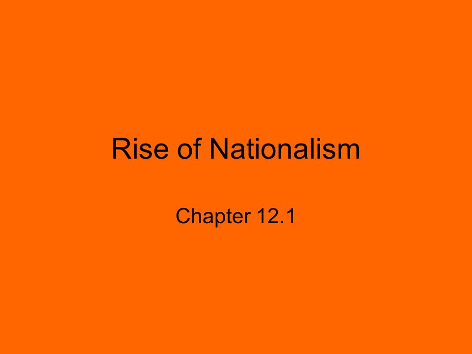Rise of Nationalism Chapter 12.1