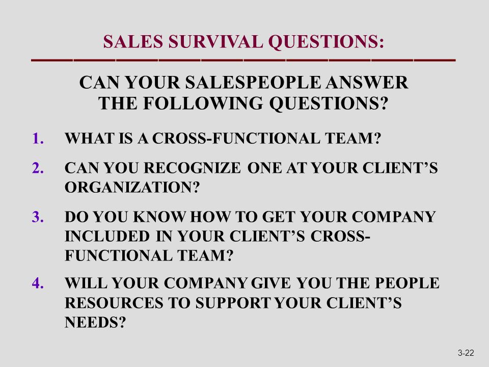 SALES SURVIVAL QUESTIONS: CAN YOUR SALESPEOPLE ANSWER THE FOLLOWING QUESTIONS