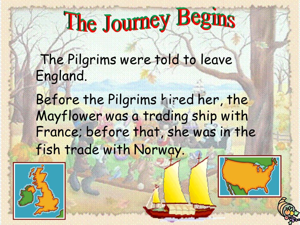 The Journey Begins The Pilgrims were told to leave England.