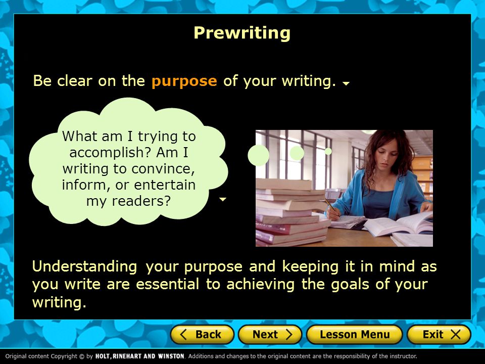 Prewriting Be clear on the purpose of your writing.