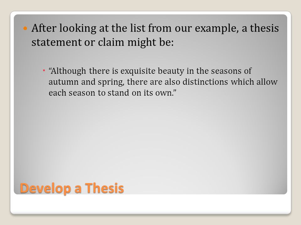 After looking at the list from our example, a thesis statement or claim might be:
