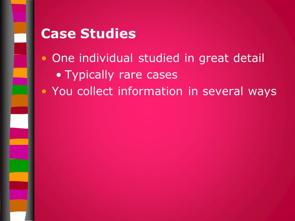 Case Studies One individual studied in great detail