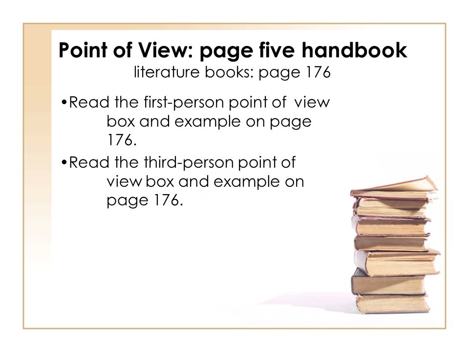 Point of View: page five handbook literature books: page 176
