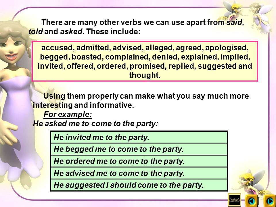 There are many other verbs we can use apart from said, told and asked