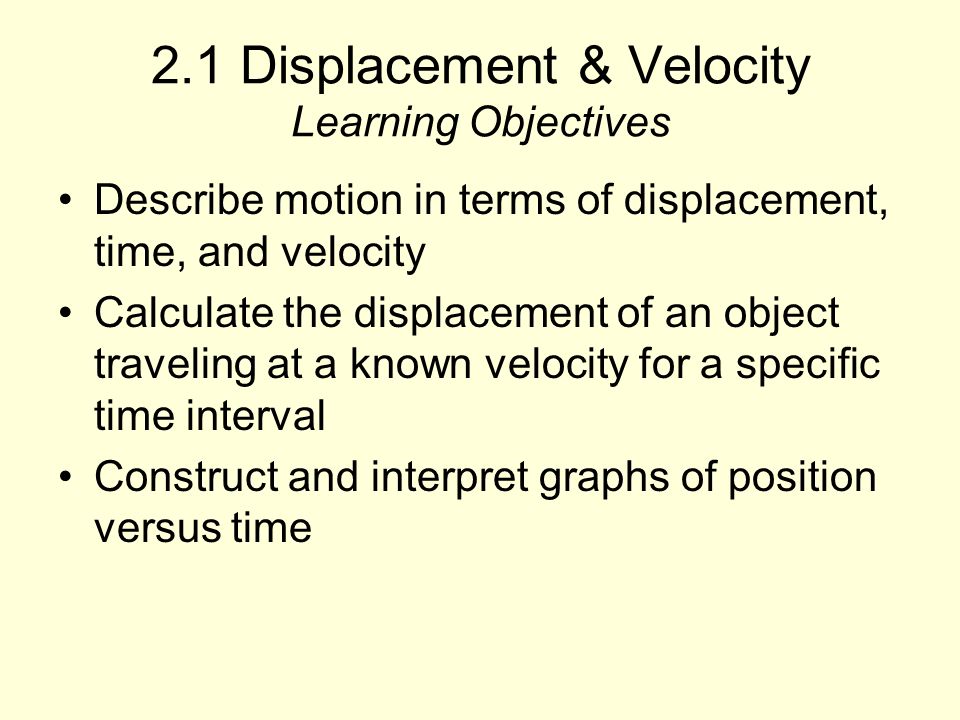 2.1 Displacement & Velocity Learning Objectives