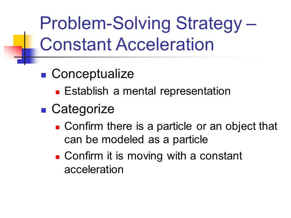 Problem-Solving Strategy –Constant Acceleration
