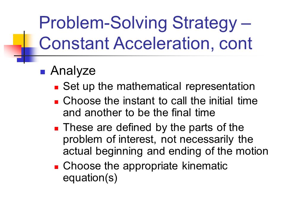 Problem-Solving Strategy –Constant Acceleration, cont
