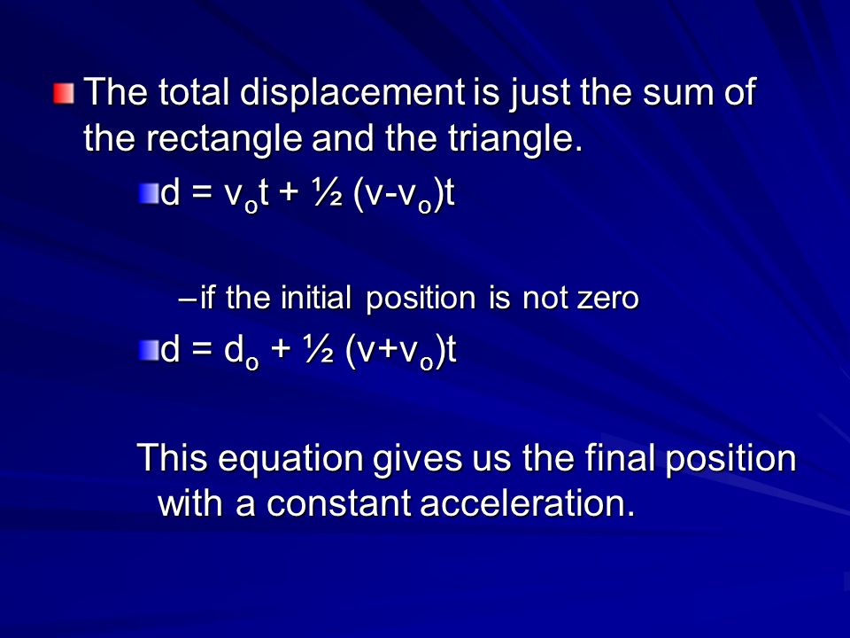 The total displacement is just the sum of the rectangle and the triangle.
