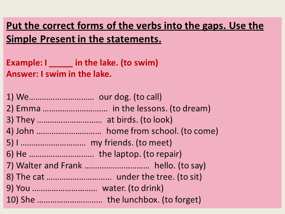 Put the correct forms of the verbs into the gaps