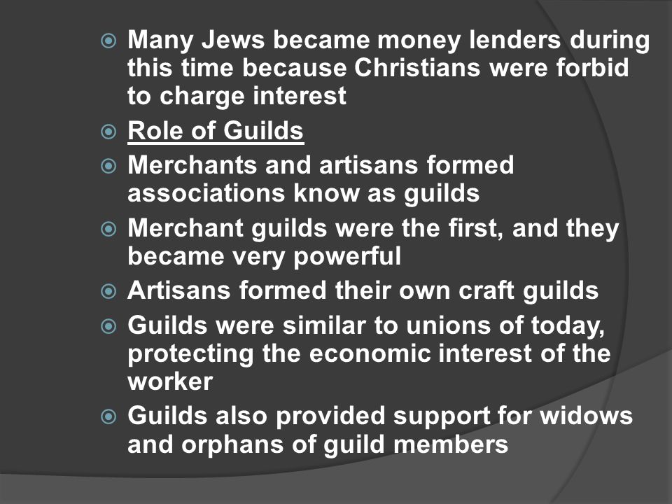 Many Jews became money lenders during this time because Christians were forbid to charge interest