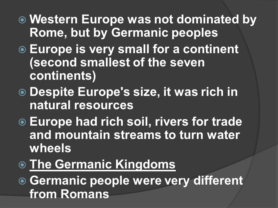 Western Europe was not dominated by Rome, but by Germanic peoples