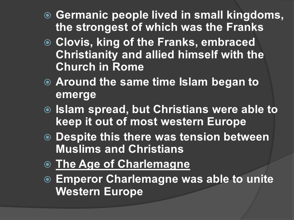 Germanic people lived in small kingdoms, the strongest of which was the Franks