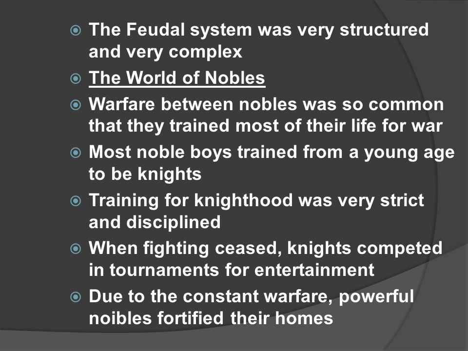 The Feudal system was very structured and very complex