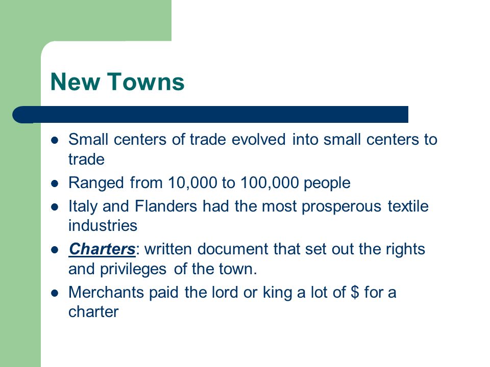 New Towns Small centers of trade evolved into small centers to trade